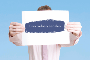 Lee más sobre el artículo REFRANES SOBRE EL CABELLO: «CON PELOS Y SEÑALES»